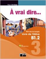 A VRAI DIRE 3 LIVRE DE L'ELEVE+CIVI-DIGITALE | 9788468200279 | CIDEB EDITRICE S.R.L. | Llibreria Aqualata | Comprar libros en catalán y castellano online | Comprar libros Igualada