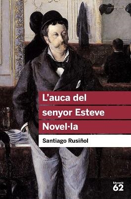 AUCA DEL SENYOR ESTEVE, L' (NOVEL·LA) | 9788492672332 | RUSIÑOL, SANTIAGO | Llibreria Aqualata | Comprar llibres en català i castellà online | Comprar llibres Igualada