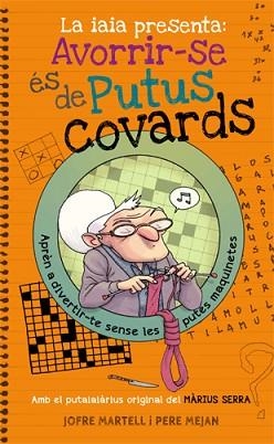 IAIA PRESENTA, LA: AVORRIR-SE ÉS DE PUTUS COVARDS | 9788494261770 | MARTELL, JOFRE | Llibreria Aqualata | Comprar libros en catalán y castellano online | Comprar libros Igualada