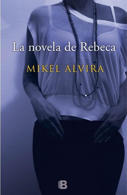 NOVELA DE REBECA, LA | 9788466657167 | ALVIRA PALACIOS, MIKEL | Llibreria Aqualata | Comprar libros en catalán y castellano online | Comprar libros Igualada