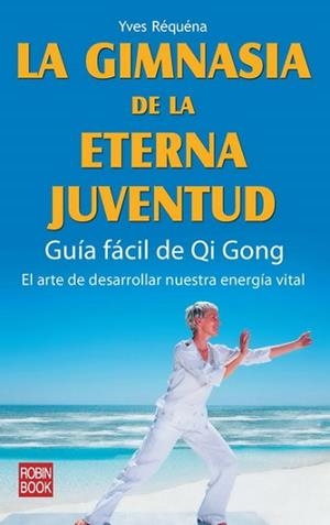 GIMNASIA DE LA ETERNA JUVENTUD, LA | 9788479271923 | REQUENA, IVES | Llibreria Aqualata | Comprar libros en catalán y castellano online | Comprar libros Igualada