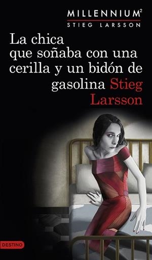 CHICA QUE SOÑABA CON UNA CERILLA Y UN BIDÓN DE GASOLINA, LA (SERIE MILLENNIUM 2) | 9788423349821 | LARSSON, STIEG  | Llibreria Aqualata | Comprar llibres en català i castellà online | Comprar llibres Igualada