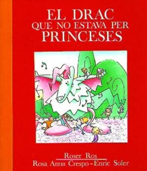 DRAC QUE NO ESTAVA PER PRINCESES, EL | 9788487693168 | ROS VILANOVA, ROSER | Llibreria Aqualata | Comprar libros en catalán y castellano online | Comprar libros Igualada