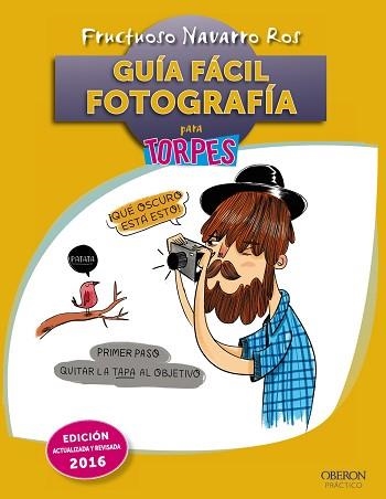 GUÍA FÁCIL. FOTOGRAFÍA PARA TORPES | 9788441537064 | NAVARRO ROS, FRUCTUOSO | Llibreria Aqualata | Comprar libros en catalán y castellano online | Comprar libros Igualada