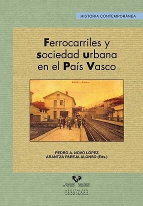 FERROCARRILES Y SOCIEDAD URBANA EN EL PAÍS VASCO | 9788490820599 | NOVO LÓPEZ, PEDRO A. / PAREJA ALONSO, ARANTZA (EDS.) | Llibreria Aqualata | Comprar llibres en català i castellà online | Comprar llibres Igualada