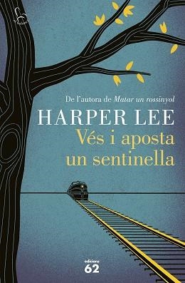 VÉS I APOSTA UN SENTINELLA | 9788429774597 | LEE, HARPER | Llibreria Aqualata | Comprar libros en catalán y castellano online | Comprar libros Igualada