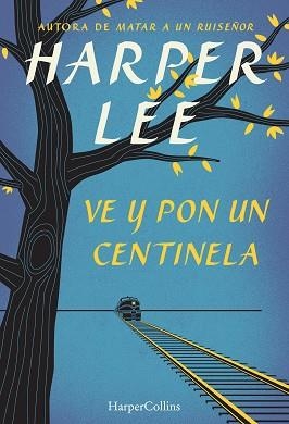 VE Y PON UN CENTINELA | 9788468767031 | LEE, HARPER | Llibreria Aqualata | Comprar libros en catalán y castellano online | Comprar libros Igualada