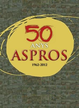 50 ANYS ASPROS 1962-2012. MIG SEGLE D'HISTÒRIA, FETS I RECORDS | 9788499756370 | Llibreria Aqualata | Comprar libros en catalán y castellano online | Comprar libros Igualada