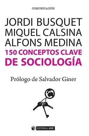 150 CONCEPTOS CLAVE DE SOCIOLOGA | 9788490647073 | BUSQUET DURAN, JORDI  /CALSINA BUSCÀ, MIQUEL / MEDINA CAMBRÓN, ALFONS | Llibreria Aqualata | Comprar libros en catalán y castellano online | Comprar libros Igualada