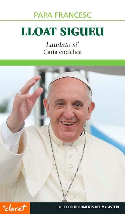 LAUDATO SI - LLOAT SIGUI DEU (ENCÍCLICA) | 9788498469417 | PAPA FRANCESC | Llibreria Aqualata | Comprar libros en catalán y castellano online | Comprar libros Igualada