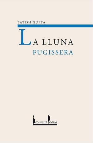 LLUNA FUGISSERA, LA (POESIA 45) | 9788476606438 | LLOPIS, TOMAS (TRADUCTOR) | Llibreria Aqualata | Comprar llibres en català i castellà online | Comprar llibres Igualada