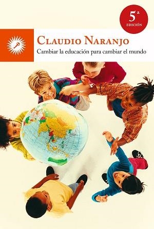 CAMBIAR LA EDUCACIÓN PARA CAMBIAR EL MUNDO | 9788495496959 | NARANJO, CLAUDIO (1932- ) | Llibreria Aqualata | Comprar libros en catalán y castellano online | Comprar libros Igualada
