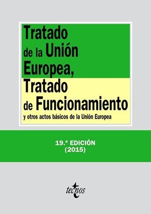 TRATADO DE LA UNIÓN EUROPEA, TRATADO DE FUNCIONAMIENTO. 19 EDICIÓN AÑO 2015 | 9788430966165 | Llibreria Aqualata | Comprar libros en catalán y castellano online | Comprar libros Igualada