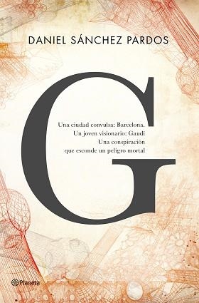 G (LA NOVELA DE GAUDÍ) | 9788408144649 | SÁNCHEZ PARDOS, DANIEL  | Llibreria Aqualata | Comprar libros en catalán y castellano online | Comprar libros Igualada