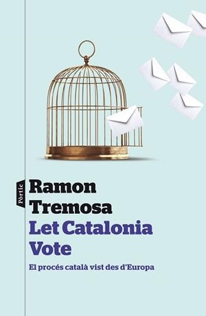 LET CATALONIA VOTE | 9788498093377 | TREMOSA BALCELLS, RAMON | Llibreria Aqualata | Comprar libros en catalán y castellano online | Comprar libros Igualada