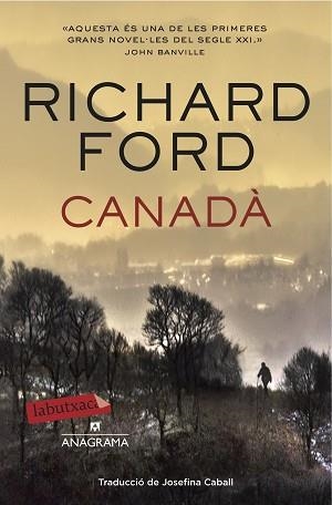 CANADÀ | 9788499309323 | FORD, RICHARD | Llibreria Aqualata | Comprar llibres en català i castellà online | Comprar llibres Igualada