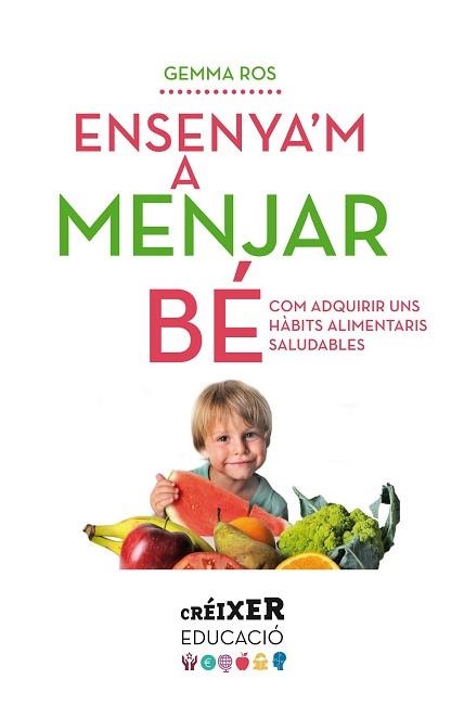 ENSENYA'M A MENJAR BÉ | 9788498837797 | ROS, GEMMA | Llibreria Aqualata | Comprar llibres en català i castellà online | Comprar llibres Igualada