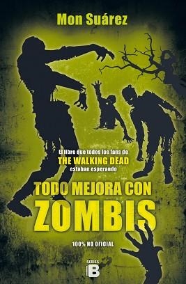 TODO MEJORA CON ZOMBIS | 9788466657570 | SUÁREZ, MON | Llibreria Aqualata | Comprar libros en catalán y castellano online | Comprar libros Igualada
