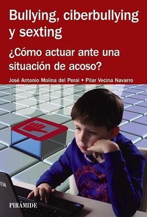 BULLYING, CIBERBULLYING Y SEXTING | 9788436833973 | MOLINA DEL PERAL, JOSÉ ANTONIO / VECINA NAVARRO, PILAR | Llibreria Aqualata | Comprar libros en catalán y castellano online | Comprar libros Igualada