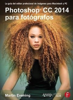PHOTOSHOP CC 2014 PARA FOTÓGRAFOS | 9788441537330 | EVENING, MARTIN | Llibreria Aqualata | Comprar libros en catalán y castellano online | Comprar libros Igualada
