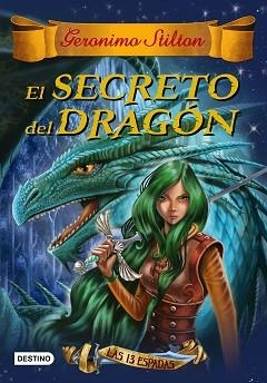 13 ESPADAS 1, LAS. EL SECRETO DEL DRAGÓN | 9788408145158 | STILTON, GERONIMO | Llibreria Aqualata | Comprar libros en catalán y castellano online | Comprar libros Igualada