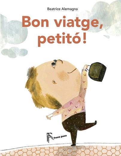 BON VIATGE, PETITÓ! | 9788494285493 | ALEMAGNA, BEATRICE | Llibreria Aqualata | Comprar llibres en català i castellà online | Comprar llibres Igualada