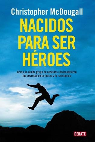 NACIDOS PARA SER HÉROES | 9788499925462 | MCDOUGALL, CHRISTOPHER | Llibreria Aqualata | Comprar libros en catalán y castellano online | Comprar libros Igualada