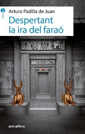 DESPERTANT LA IRA DEL FARAÓ | 9788415975632 | PADILLA DE JUAN, ARTURO | Llibreria Aqualata | Comprar llibres en català i castellà online | Comprar llibres Igualada
