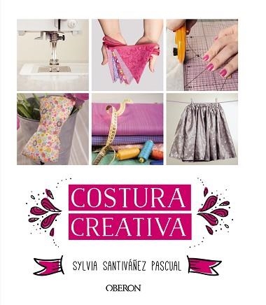 COSTURA CREATIVA | 9788441536883 | SANTIVÁÑEZ PASCUAL, SYLVIA | Llibreria Aqualata | Comprar llibres en català i castellà online | Comprar llibres Igualada