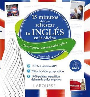 15 MINUTOS AL DÍA PARA REFRESCAR TU INGLÉS EN LA OFICINA | 9788416368358 | LAROUSSE EDITORIAL | Llibreria Aqualata | Comprar libros en catalán y castellano online | Comprar libros Igualada