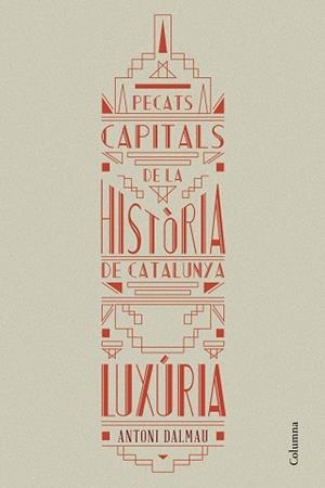 PECATS CAPITALS DE LA HISTÒRIA DE CATALUNYA. LUXÚRIA | 9788466419925 | DALMAU I RIBALTA, ANTONI | Llibreria Aqualata | Comprar libros en catalán y castellano online | Comprar libros Igualada