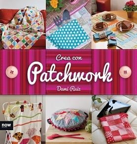 CREA CON PATCHWORK | 9788416245246 | RUIZ NAVARRO, DAMI | Llibreria Aqualata | Comprar llibres en català i castellà online | Comprar llibres Igualada