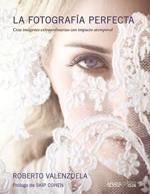 FOTOGRAFÍA PERFECTA, LA | 9788441537347 | VALENZUELA, ROBERTO | Llibreria Aqualata | Comprar libros en catalán y castellano online | Comprar libros Igualada