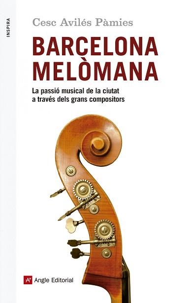 BARCELONA MELÒMANA : LA PASSIÓ MUSICAL DE LA CIUTAT A TRAVÉS DELS GRANS COMPOSITORS | 9788416139651 | AVILÉS PÀMIES, CESC | Llibreria Aqualata | Comprar libros en catalán y castellano online | Comprar libros Igualada