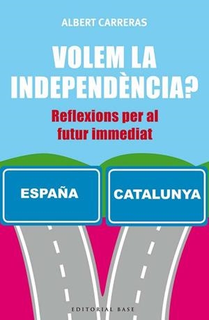 VOLEM LA INDEPENDENCIA ? | 9788416166732 | CARRERAS, ALBERT | Llibreria Aqualata | Comprar libros en catalán y castellano online | Comprar libros Igualada
