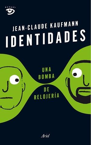 IDENTIDADES, UNA BOMBA DE RELOJERÍA | 9788434422803 | KAUFMANN, JEAN-CLAUDE | Llibreria Aqualata | Comprar libros en catalán y castellano online | Comprar libros Igualada