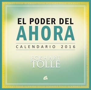 2016 CALENDARIO, EL PODER DEL AHORA | 9788484455783 | TOLLE, ECKHART | Llibreria Aqualata | Comprar libros en catalán y castellano online | Comprar libros Igualada