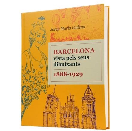 BARCELONA VISTA PELS SEUS DIBUIXANTS. 1888-1929 | 9788498505917 | CADENA I CATALÁN, JOSEP MARIA | Llibreria Aqualata | Comprar llibres en català i castellà online | Comprar llibres Igualada