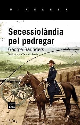 SECESSIOLÀNDIA PEL PEDREGAR | 9788415835677 | SAUNDERS, GEORGE | Llibreria Aqualata | Comprar libros en catalán y castellano online | Comprar libros Igualada