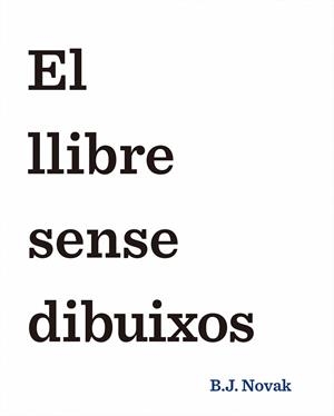 LLIBRE SENSE DIBUIXOS, EL | 9788490579893 | NOVAK, B. J. | Llibreria Aqualata | Comprar llibres en català i castellà online | Comprar llibres Igualada