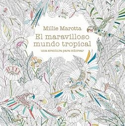 MARAVILLOSO MUNDO TROPICAL, EL | 9788498018721 | MAROTTA, MILLIE | Llibreria Aqualata | Comprar llibres en català i castellà online | Comprar llibres Igualada
