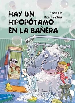 HAY UN HIPOPÓTAMO EN LA BAÑERA | 9788448845049 | ZAPLANA RUIZ, RICARD / CIA ABASCAL, AMAIA | Llibreria Aqualata | Comprar libros en catalán y castellano online | Comprar libros Igualada