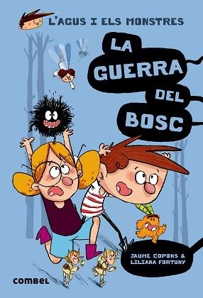 AGUS I ELS MONSTRES 4. LA GUERRA DEL BOSC | 9788491010395 | COPONS, JAUME / FORTUNY, LILIANA | Llibreria Aqualata | Comprar libros en catalán y castellano online | Comprar libros Igualada