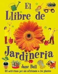 LLIBRE DE JARDINERIA, EL | 9788427247703 | BULL, JANE | Llibreria Aqualata | Comprar llibres en català i castellà online | Comprar llibres Igualada