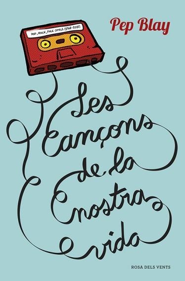CANÇONS DE LA NOSTRA VIDA, LES | 9788416430123 | BLAY, PEP | Llibreria Aqualata | Comprar libros en catalán y castellano online | Comprar libros Igualada