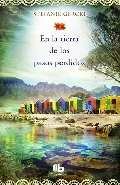 EN LA TIERRA DE LOS PASOS PERDIDOS | 9788490701348 | GERCKE, STEFANIE | Llibreria Aqualata | Comprar libros en catalán y castellano online | Comprar libros Igualada