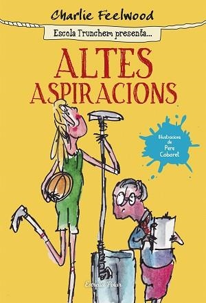 ESCOLA TRUNCHEM PRESENTA 2. ALTES ASPIRACIONS | 9788490579831 | FEELWOOD, CHARLIE | Llibreria Aqualata | Comprar llibres en català i castellà online | Comprar llibres Igualada
