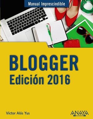 BLOGGER. EDICIÓN 2016 | 9788441537415 | ALÓS YUS, VÍCTOR | Llibreria Aqualata | Comprar libros en catalán y castellano online | Comprar libros Igualada