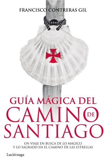GUÍA MÁGICA DEL CAMINO DE SANTIAGO | 9788415864820 | CONTRERAS GIL, FRANCISCO  | Llibreria Aqualata | Comprar libros en catalán y castellano online | Comprar libros Igualada
