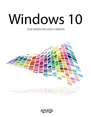 WINDOWS 10 | 9788441537538 | DELGADO, JOSE MARÍA | Llibreria Aqualata | Comprar libros en catalán y castellano online | Comprar libros Igualada